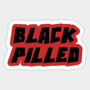 BLACK PILLED Sticker